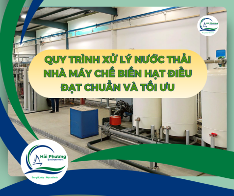 QUY TRÌNH XỬ LÝ NƯỚC THẢI NHÀ MÁY CHẾ BIẾN HẠT ĐIỀU