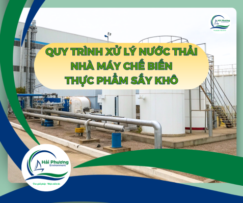 QUY TRÌNH XỬ LÝ NƯỚC THẢI NHÀ MÁY CHẾ BIẾN THỰC PHẨM SẤY KHÔ