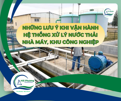 LƯU Ý KHI VẬN HÀNH HỆ THỐNG XỬ LÝ NƯỚC THẢI NHÀ MÁY, KHU CÔNG NGHIỆP