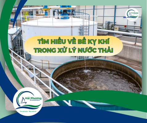 TÌM HIỂU VỀ BỂ KỴ KHÍ TRONG XỬ LÝ NƯỚC THẢI
