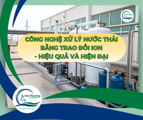 CÔNG NGHỆ XỬ LÝ NƯỚC THẢI BẰNG TRAO ĐỔI ION - HIỆU QUẢ VÀ HIỆN ĐẠI