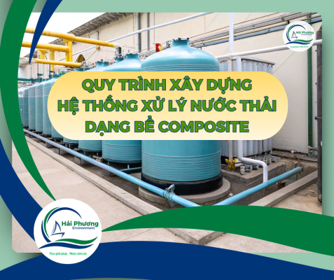 QUY TRÌNH XÂY DỰNG HỆ THỐNG XỬ LÝ NƯỚC THẢI DẠNG BỂ COMPOSITE