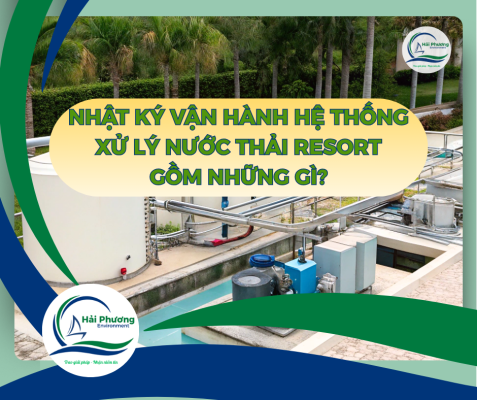 NHẬT KÝ VẬN HÀNH HỆ THỐNG XỬ LÝ NƯỚC THẢI RESORT GỒM NHỮNG GÌ?